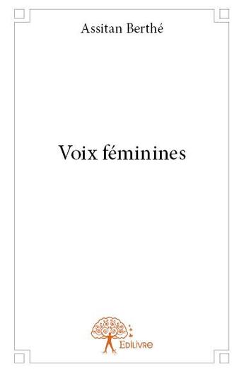 Couverture du livre « Voix féminines » de Assitan Berthe aux éditions Edilivre