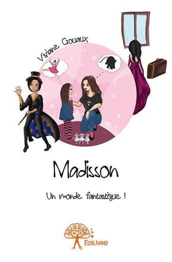 Couverture du livre « Madisson - un monde fantastique ! » de Viviane Gouaux aux éditions Edilivre