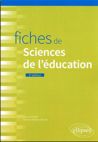 Couverture du livre « Fiches de sciences de l'éducation (3e édition) » de Guy Lapostolle et Beatrice Mabilon-Bonfils aux éditions Ellipses