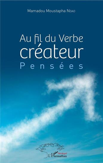 Couverture du livre « Au fil du verbe ; créateur pensées » de Mamadou Moustapha Ndao aux éditions L'harmattan