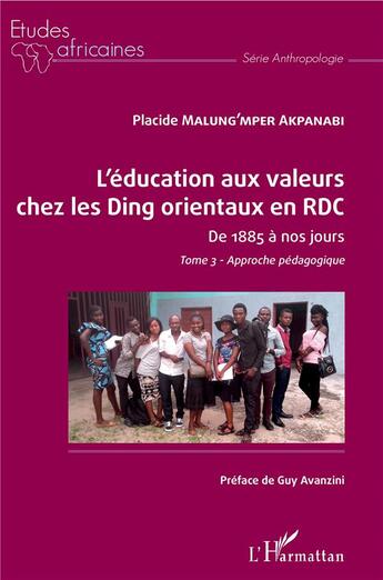 Couverture du livre « L'éducation aux valeurs chez les Ding orientaux en RDC t.1 ; de 1885 à nos jours, approche pédagogique » de Malung'Mper Akpanabi aux éditions L'harmattan