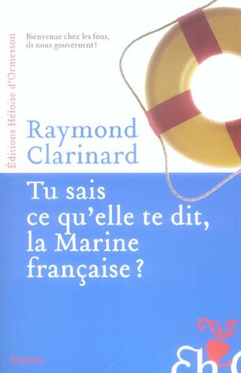 Couverture du livre « Tu sais ce qu'elle te dit, la marine française ? » de Raymond Clarinard aux éditions Heloise D'ormesson