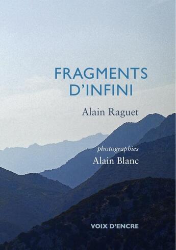 Couverture du livre « Fragments d'infini » de Alain Blanc et Alain Raguet aux éditions Voix D'encre