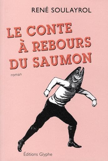 Couverture du livre « Le conte à rebours du saumon » de Rene Soulayrol aux éditions Glyphe