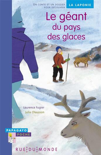 Couverture du livre « Le géant du pays des glaces ; un conte et un dossier pour découvrir la Laponie » de Julia Chausson et Laurence Fugier aux éditions Rue Du Monde