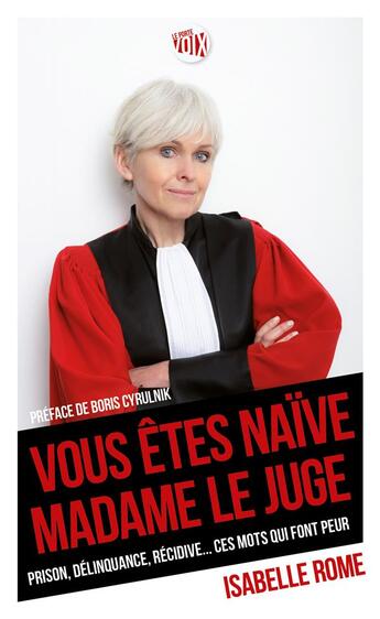 Couverture du livre « Vous êtes naïve madame le juge ; prison, délinquance, récidive... ces mots qui font peur » de Isabelle Rome aux éditions Enrick B.