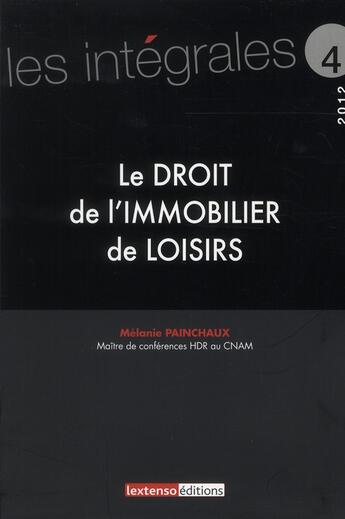 Couverture du livre « Le droit de l'immobilier de loisirs » de Melanie Painchaux aux éditions Lextenso