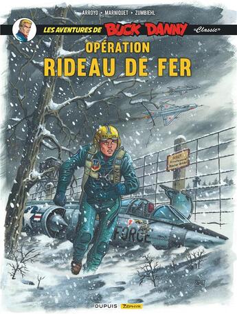 Couverture du livre « Les aventures de « Buck Danny » Classic Tome 5 : opération rideau de fer » de Frédéric Marniquet et Jean-Michel Arroyo et Frederic Zumbiehl aux éditions Zephyr