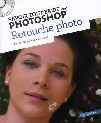 Couverture du livre « Savoir Tout Faire ; Avec Photoshop ; Retouche Photo T.2 » de Herve Cafournet aux éditions Oracom