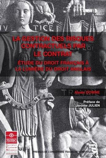 Couverture du livre « La gestion des risques contractuels par le contrat ; étude du droit français à la lumière du droit anglais » de Alexis Downe aux éditions Ifr