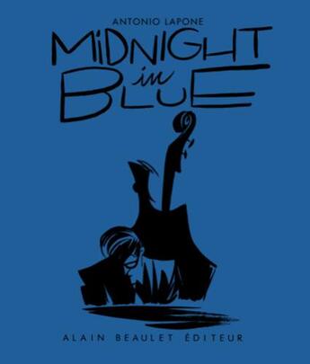 Couverture du livre « Midnight in blue » de Antonio Lapone aux éditions Alain Beaulet