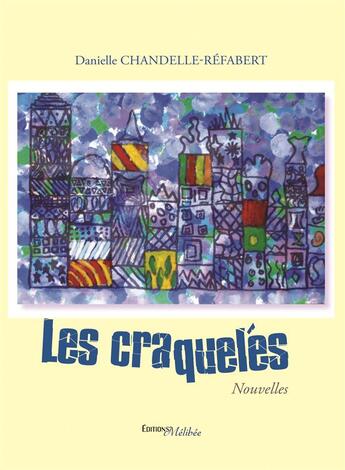 Couverture du livre « Les craquelés » de Danielle Chandelle aux éditions Melibee