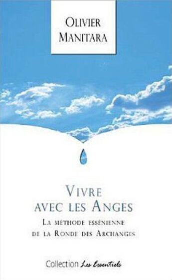 Couverture du livre « Vivre avec les anges : la méthode essenienne de la ronde des archanges » de Olivier Manitara aux éditions Essenia