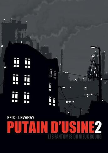 Couverture du livre « Putain d'usine t.2 ; les fantômes du vieux bourg » de Efix et Jean-Pierre Levaray aux éditions Physalis