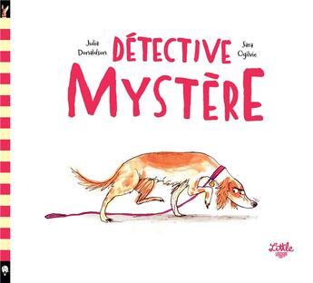 Couverture du livre « Détective Mystère » de Julia Donaldson et Sara Ogilvie aux éditions Little Urban