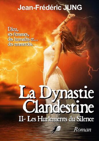 Couverture du livre « La dynastie clandestine Tome 2 : les hurlements du silence » de Jean-Frederic Jung aux éditions Libre2lire