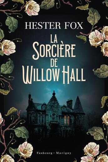 Couverture du livre « La sorcière de Willow Hall » de Hester Fox aux éditions Faubourg Marigny