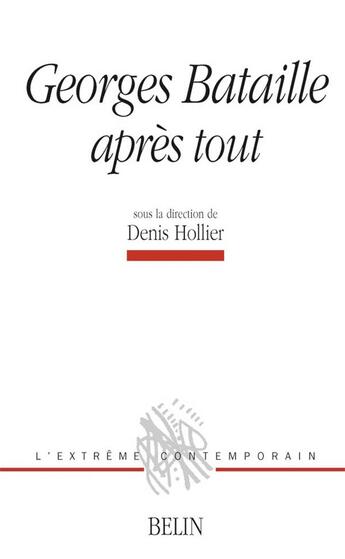 Couverture du livre « Georges bataille - apres tout » de Denis Hollier aux éditions Belin