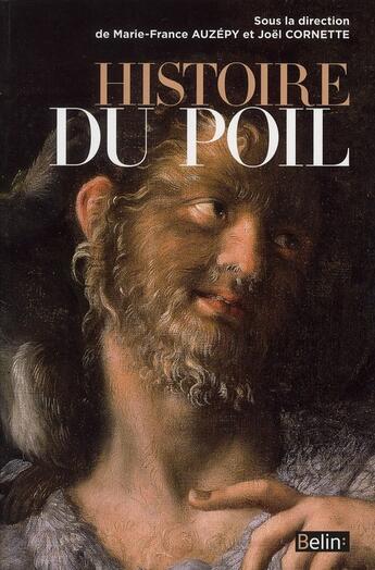 Couverture du livre « Histoire du poil » de Joel Cornette et Marie-France Auzepy aux éditions Belin