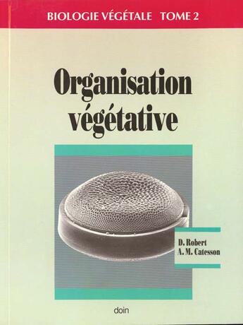 Couverture du livre « Biologie Vegetale Tome 2 Organisation Vegetative » de Robert D aux éditions Doin