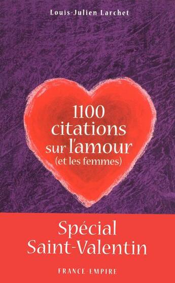 Couverture du livre « 1100 citations sur l'amour et les femmes » de Louis-Julien Larchet aux éditions France-empire