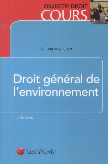 Couverture du livre « Droit général de l'environnement (2e édition) » de Eric Naim-Gesbert aux éditions Lexisnexis