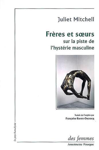 Couverture du livre « Des fous et des méduses ; sur la piste de l'hystérie masculine » de Juliet Mitchell aux éditions Des Femmes