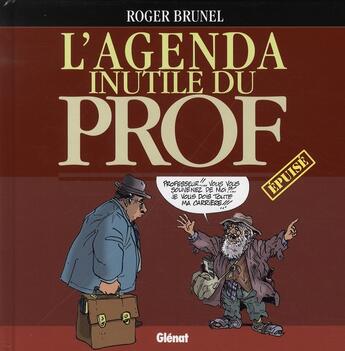 Couverture du livre « L'agenda inutile du prof... épuisé ! » de Roger Brunel aux éditions Glenat