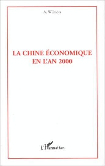 Couverture du livre « La chine economique en l'an 2000 » de André Wilmots aux éditions L'harmattan