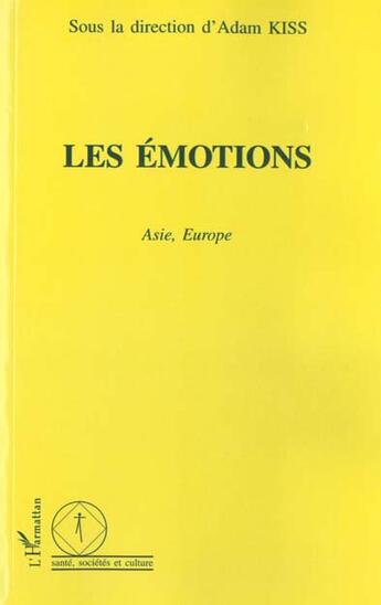 Couverture du livre « Les emotions - asie, europe » de Adam Kiss aux éditions L'harmattan