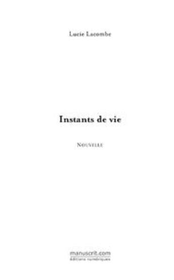 Couverture du livre « Instants de vie » de Lucie Lacombe aux éditions Le Manuscrit