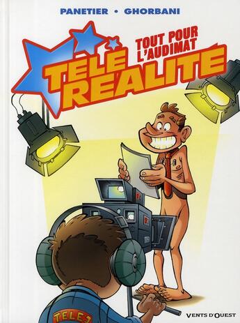 Couverture du livre « Télé réalité Tome 2 ; tout pour l'audimat ! » de Panetier/Ghorbani aux éditions Vents D'ouest