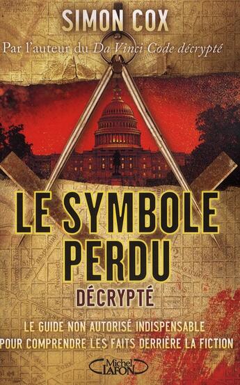 Couverture du livre « Le symbole perdu décrypté ; le guide non autorisé indispensable pour comprendre les faits derrière la fiction » de Simon Cox aux éditions Michel Lafon