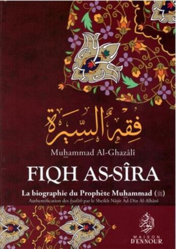 Couverture du livre « Fiqh As-sîra ; la biographie du Prophète Muhammad » de Mohammad Al Ghazali aux éditions Maison D'ennour