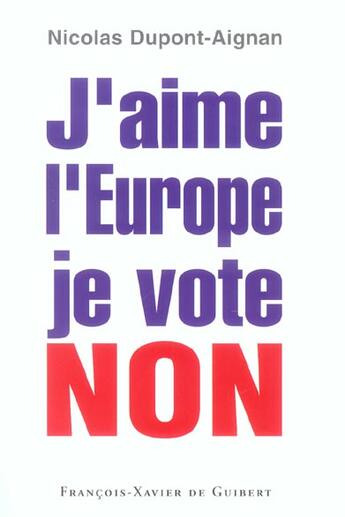 Couverture du livre « J'aime l'europe je vote non » de Dupont-Aignan N. aux éditions Francois-xavier De Guibert