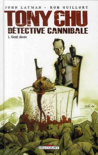 Couverture du livre « Tony Chu, détective cannibale Tome 1 : goût décès » de John Layman et Rob Guillory aux éditions Delcourt