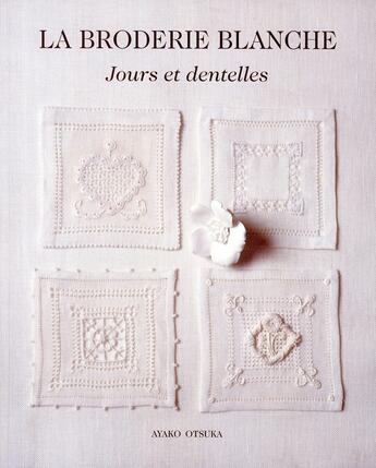 Couverture du livre « La broderie blanche ; jours et dentelles » de Ayako Otsuka aux éditions De Saxe