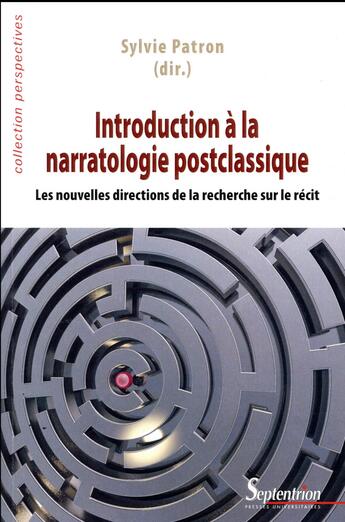 Couverture du livre « Introduction à la narratologie postclassique ; les nouvelles directions de la recherche sur le récit » de Sylvie Patron aux éditions Pu Du Septentrion