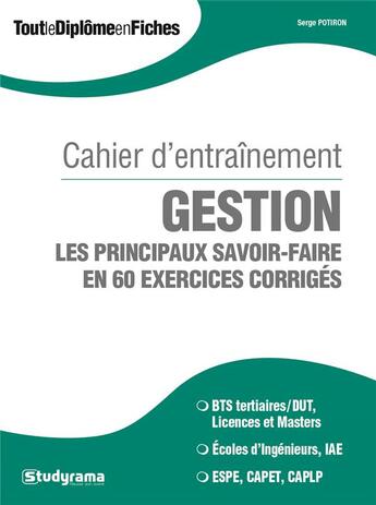 Couverture du livre « Cahier d'entraînement ; gestion ; les principaux savoir-faire en 60 exercices corrigés » de Serge Potiron aux éditions Studyrama