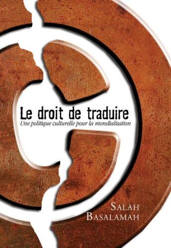 Couverture du livre « Le droit de traduire ; une politique culturelle pour la mondialisation » de Salah Basalamah aux éditions Les Presses De L'universite D'ottawa