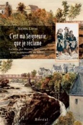 Couverture du livre « C'est ma seigneurerie que je réclame » de Michel Lavoie aux éditions Boreal