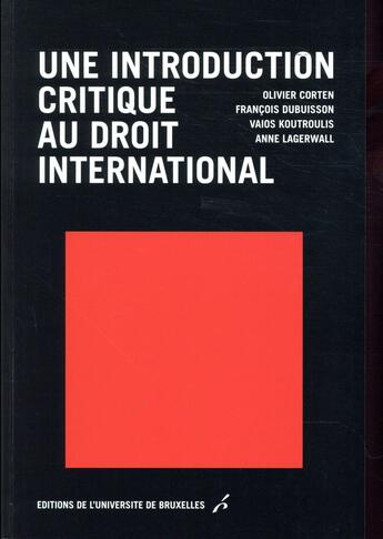 Couverture du livre « Une introduction critique au droit international » de Dubuisson Corten O aux éditions Universite De Bruxelles