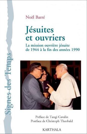 Couverture du livre « Jésuites et ouvriers ; la mission ouvrière jésuite de 1944 à la fin des années 1990 » de Noel Barre aux éditions Karthala