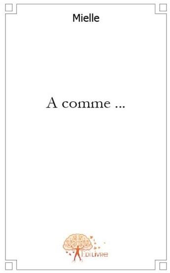 Couverture du livre « À comme... » de Nathaly Mielle aux éditions Edilivre