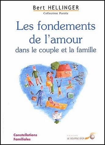 Couverture du livre « Les fondements de l'amour ; dans le couple et la famille » de Bert Hellinger aux éditions Le Souffle D'or