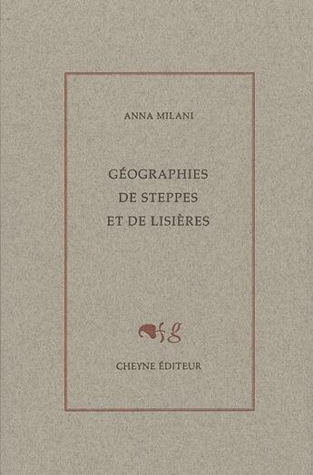 Couverture du livre « Géographies de steppes et de lisères » de Anna Milani aux éditions Cheyne