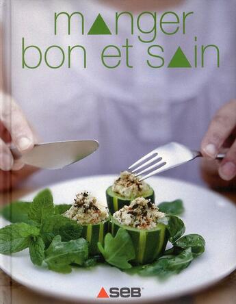 Couverture du livre « Manger bon et sain » de  aux éditions Les Editions Culinaires