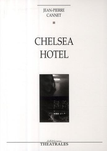 Couverture du livre « Chelsea hotel » de Jean-Pierre Cannet aux éditions Theatrales