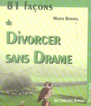 Couverture du livre « 81 facons de divorcer sans drame » de Marie Borrel aux éditions Guy Trédaniel