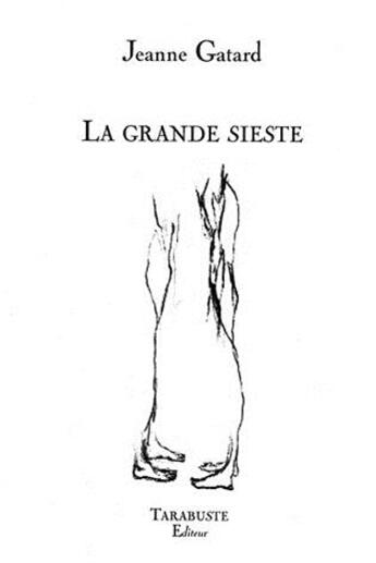 Couverture du livre « La grande sieste - jeanne gatard » de Gatard Jeanne aux éditions Tarabuste